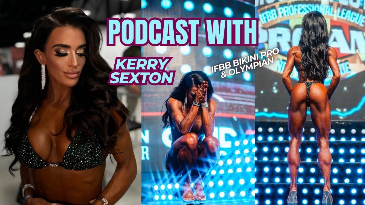 New Podcast Episode: Kerry Sexton – IFBB Bikini Pro & Olympia Qualified! 🌟