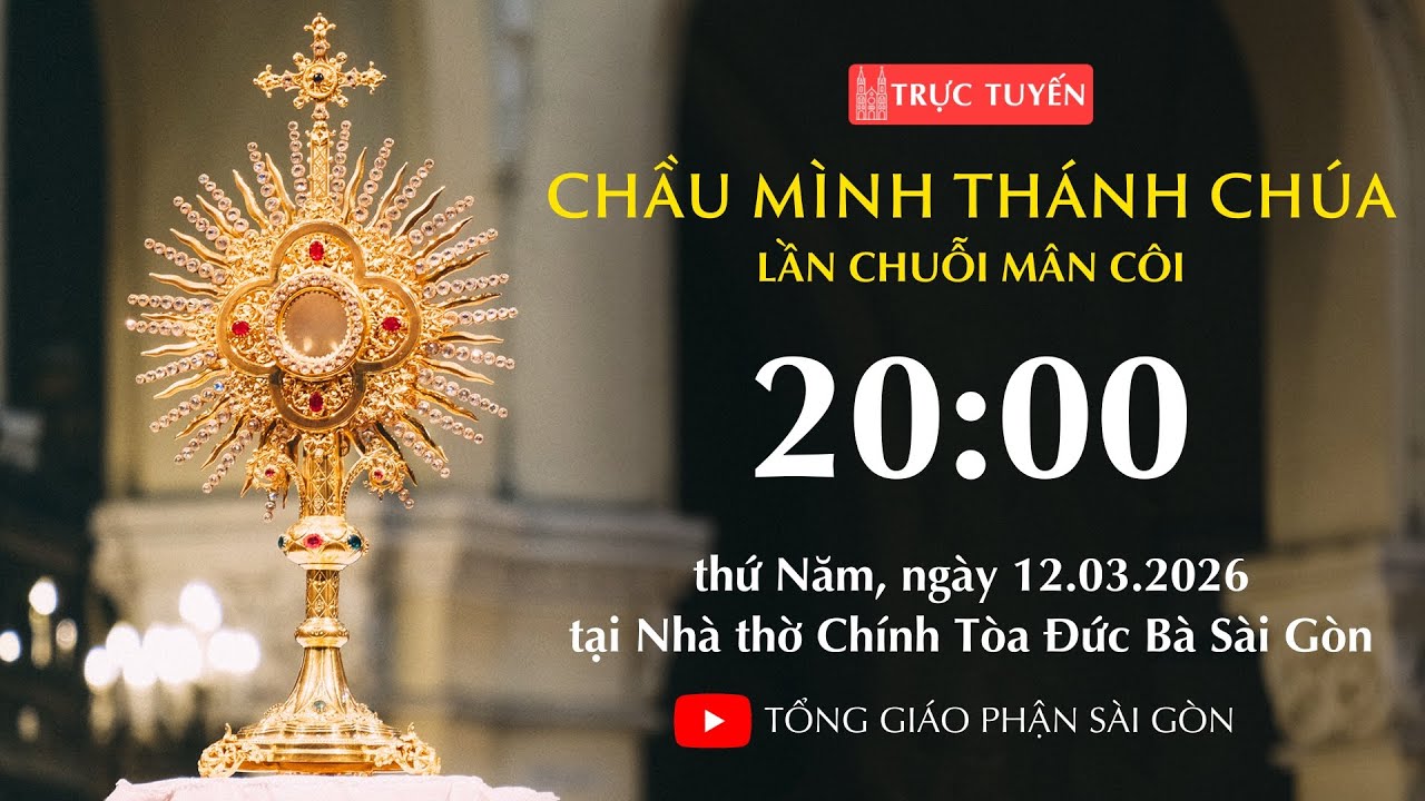 Chầu Thánh Thể 20:00 | Lần chuỗi Mân Côi ngày 12-3-2026 | Nhà thờ Đức Bà