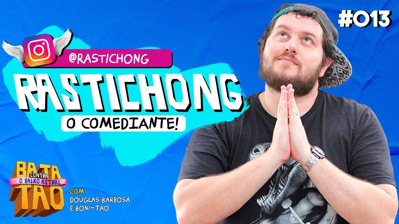 RASTICHONG - BATATAO CONTRA O BAIXO ASTRAL #013 com Douglas Barbosa e Boni Tao