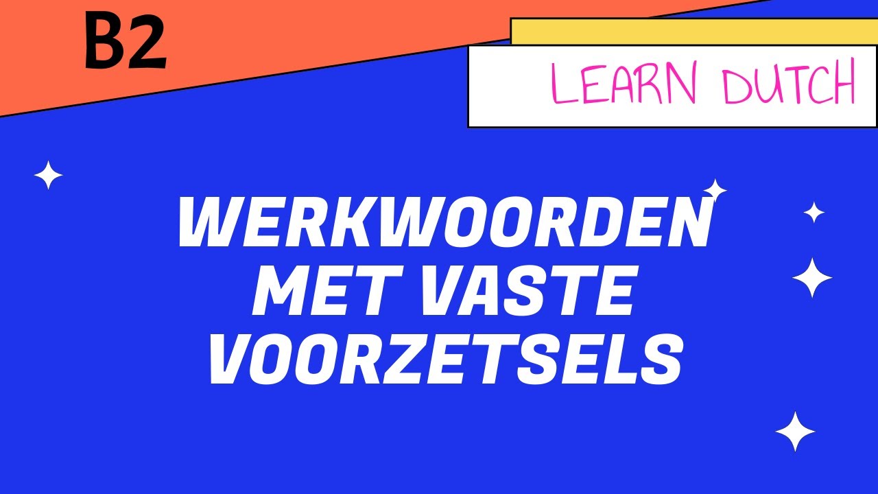 💥 Werkwoorden met vaste voorzetsels 💥