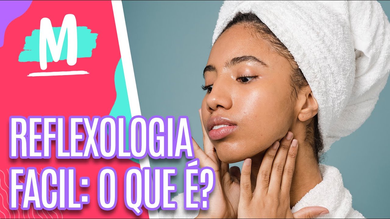 Entenda como funciona a REFLEXOLOGIA FACIAL  - Mulheres (11/03/22)