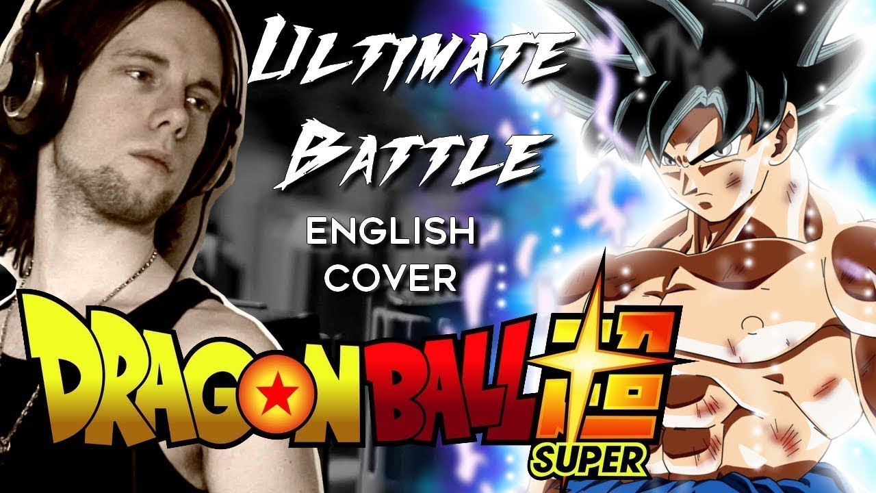 Ultimate Battle (english metal cover) - Dragon Ball Super - Goku Ultra Instinct VS Jiren