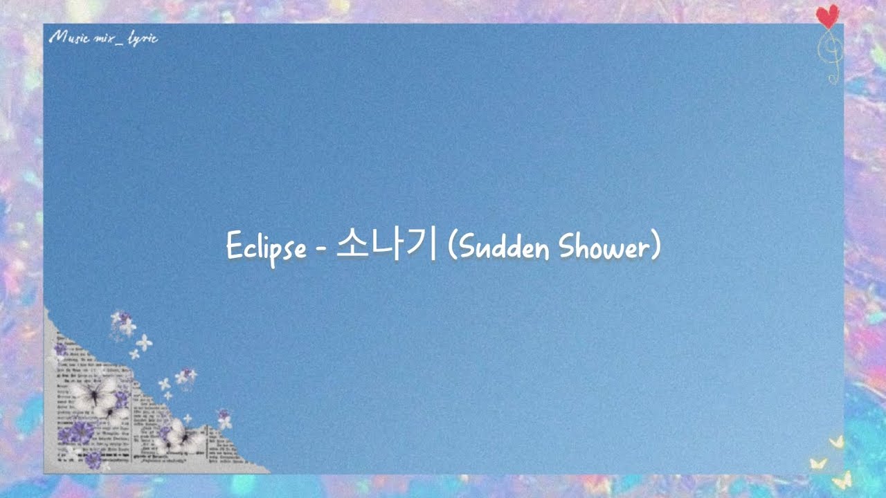 Eclipse - 소나기 (Sudden Shower) (Romanized) (Lyrics)
