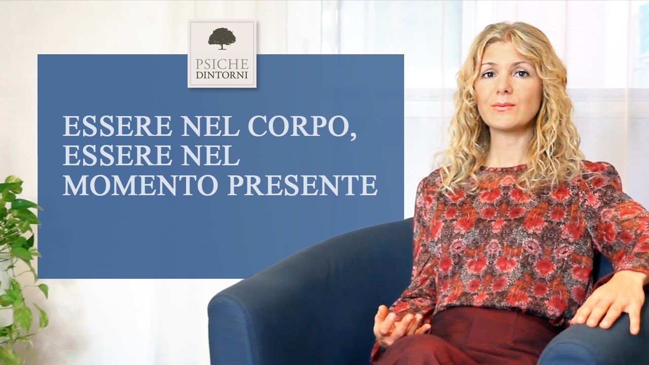 Essere nel corpo, essere nel momento presente  |  Mindfulness