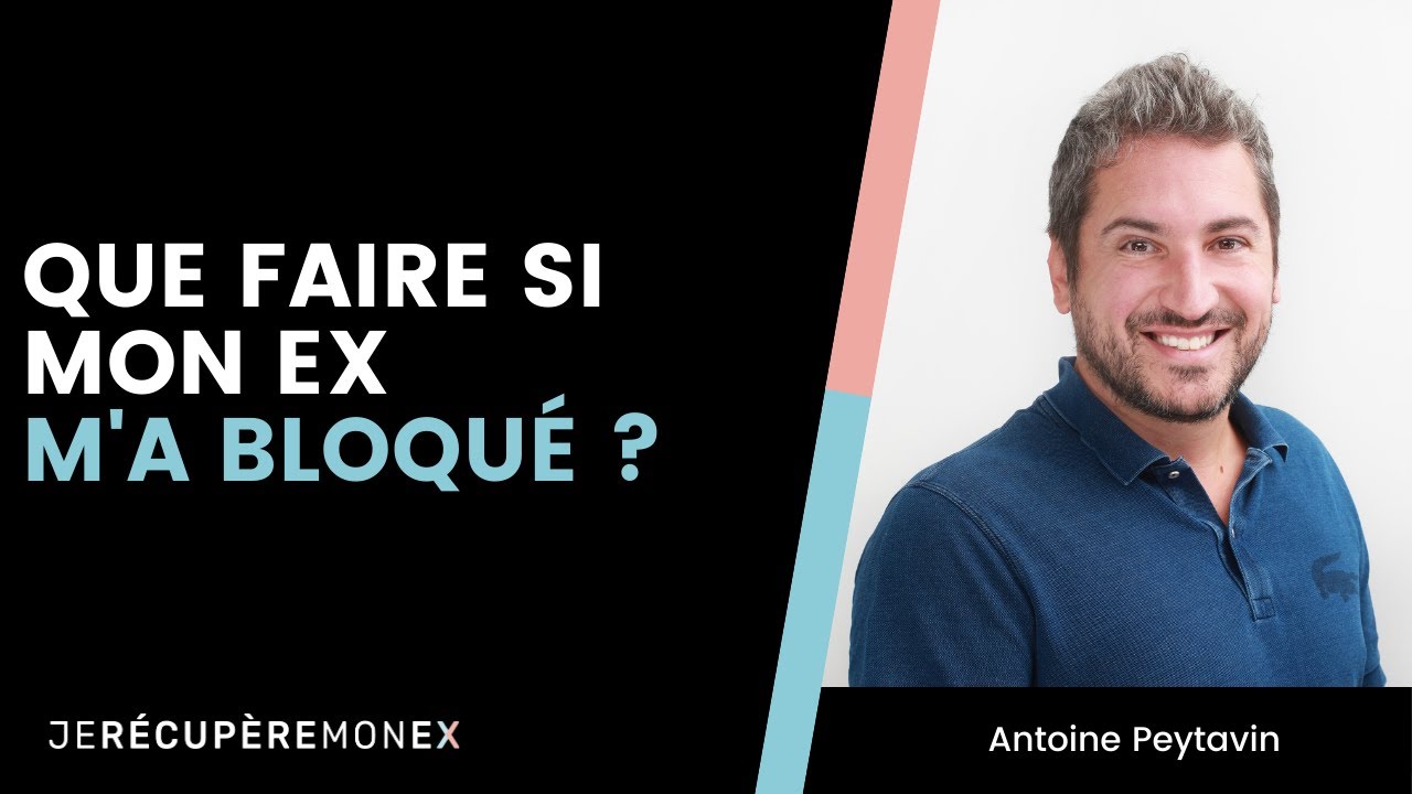 QUE FAIRE SI MON EX M'A BLOQUÉ ?