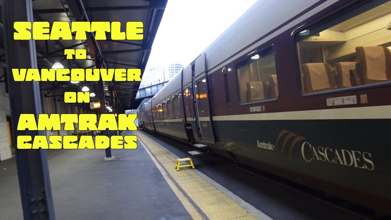 Taking the Train from Seattle to Vancouver - Amtrak Cascades