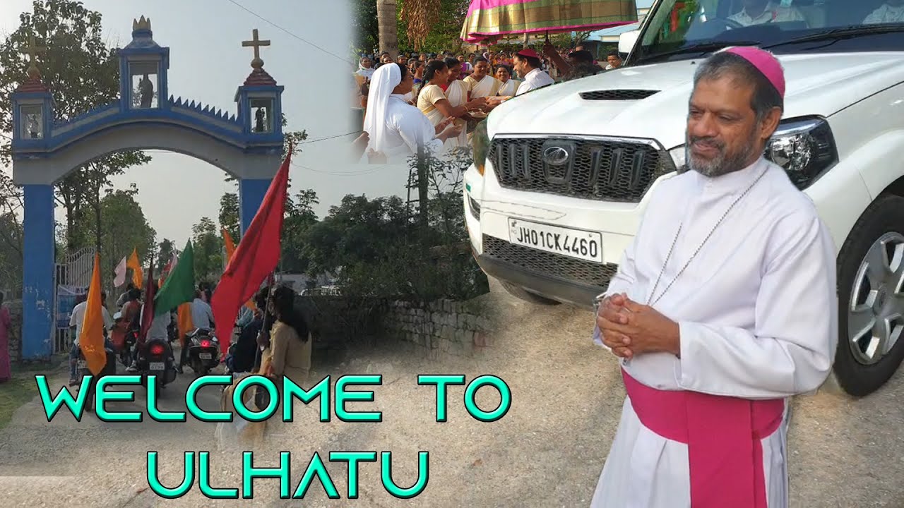 GRAND WELCOME BISHOP THEODORE/उल्हातु पैरिश विश्वासियों द्वारा स्वागत + Escorting/Ranchi Archdiocese