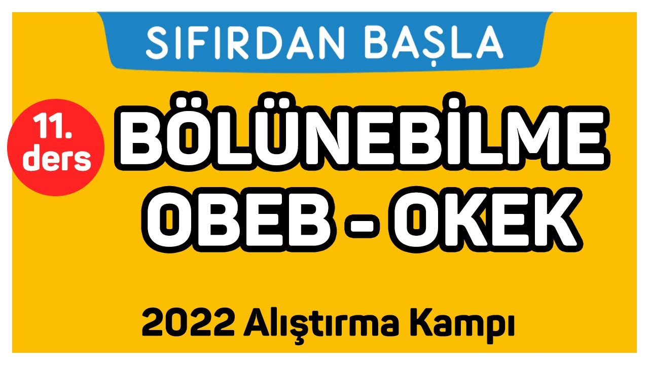 BÖLÜNEBİLME OBEB - OKEK | Alıştırma kampı 11. Ders | Sıfırdan Başla Temelini Geliştir (11/18)