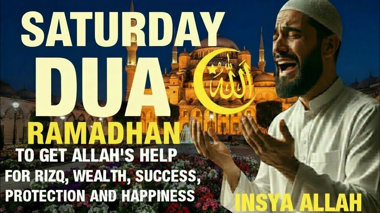 SATURDAY DUA | To Get Allah's Help For Rizq, Wealth, Success, Protection and Happiness