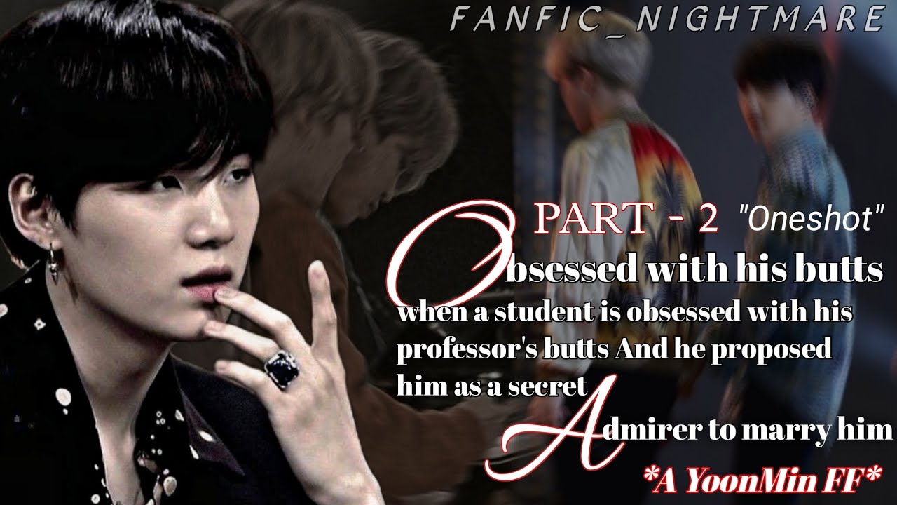 *OBSESSED WITH HIS BUTTS* ||YOONMIN FF ||MINMIN FF ||MINIMINI FF ||