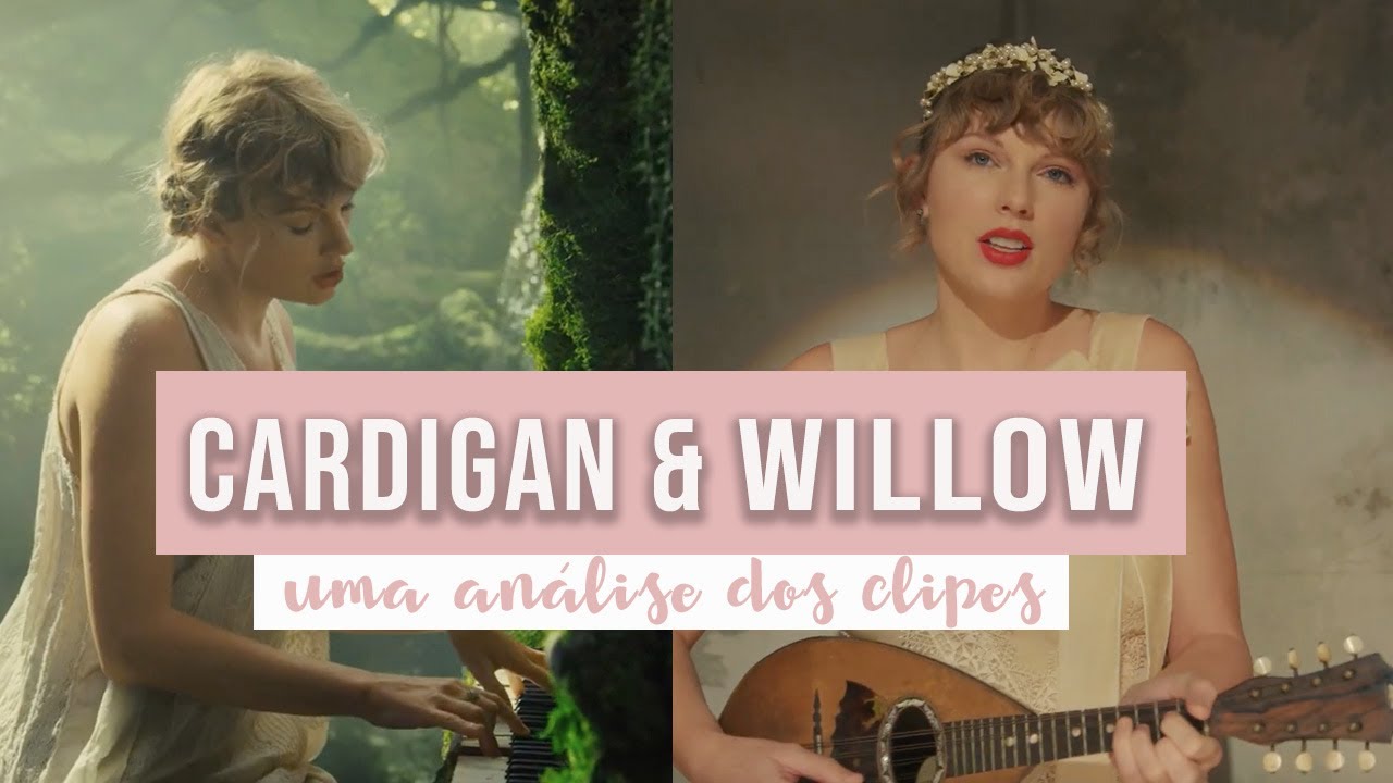 CARDIGAN & WILLOW | UMA ANÁLISE DOS CLIPES DE TAYLOR SWIFT