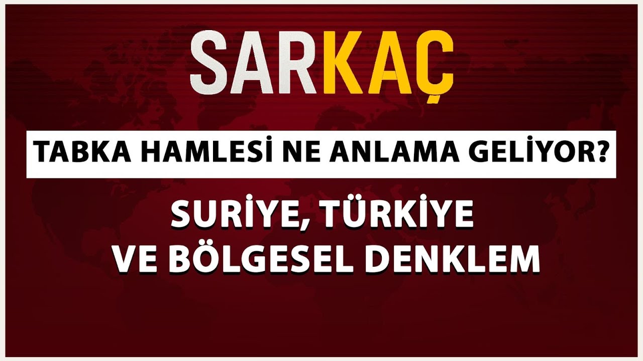 TABKA HAMLESİ NE ANLAMA GELİYOR? SURİYE, TÜRKİYE VE BÖLGESEL DENKLEM