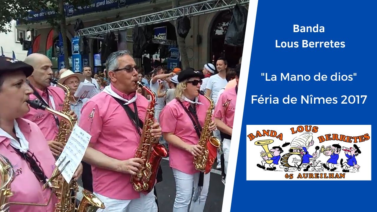 Banda Lous Berretes - La Mano de Dios - Féria de Nîmes 2017