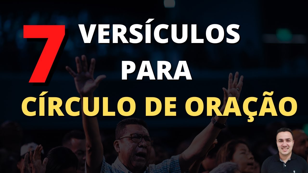 7 VERSÍCULOS PARA CÍRCULOS DE ORAÇÃO [ com explicação ]