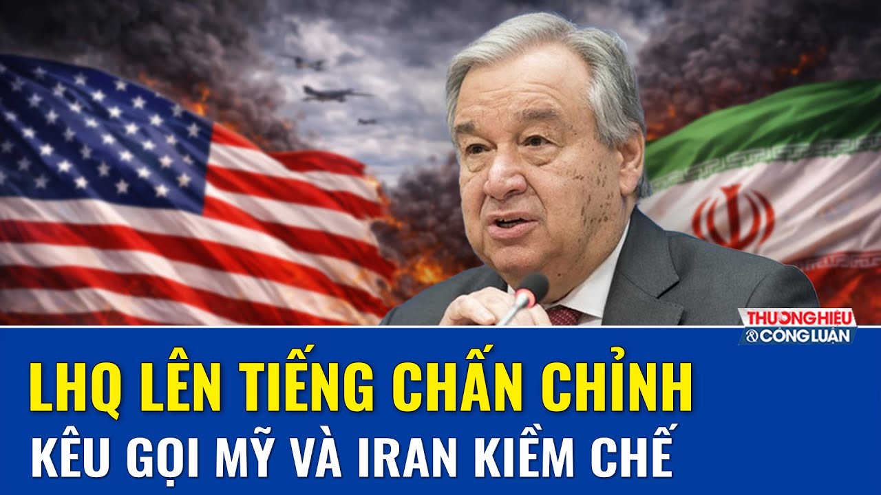 Tổng Thư ký LHQ ra thông điệp khẩn cấp sau khi Mỹ và Iran dọa tấn công quân sự lẫn nhau | THCL