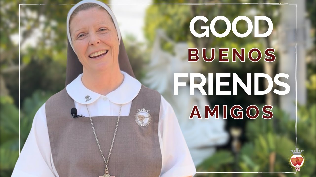 Good Friends / Los buenos amigos - Sr. Gianna Grace, SCTJM