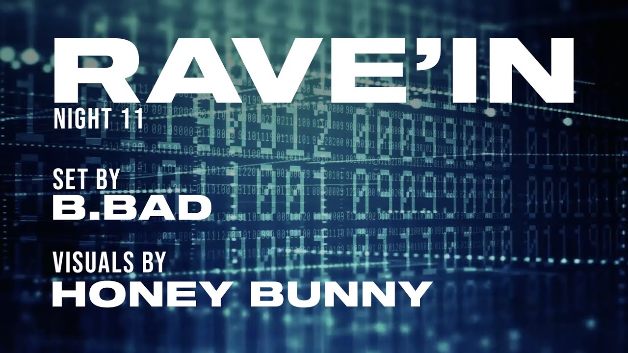 Rave'in 11 w/ B.Bad & VJ Honey Bunny