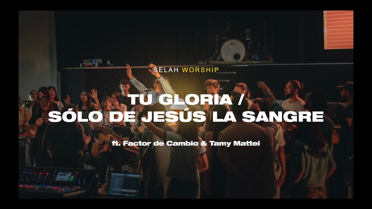 Tu Gloria/Sólo de Jesús La Sangre(AllSons&Daughters) Selah Worship ft.Factor de cambio & Tamy Mattei