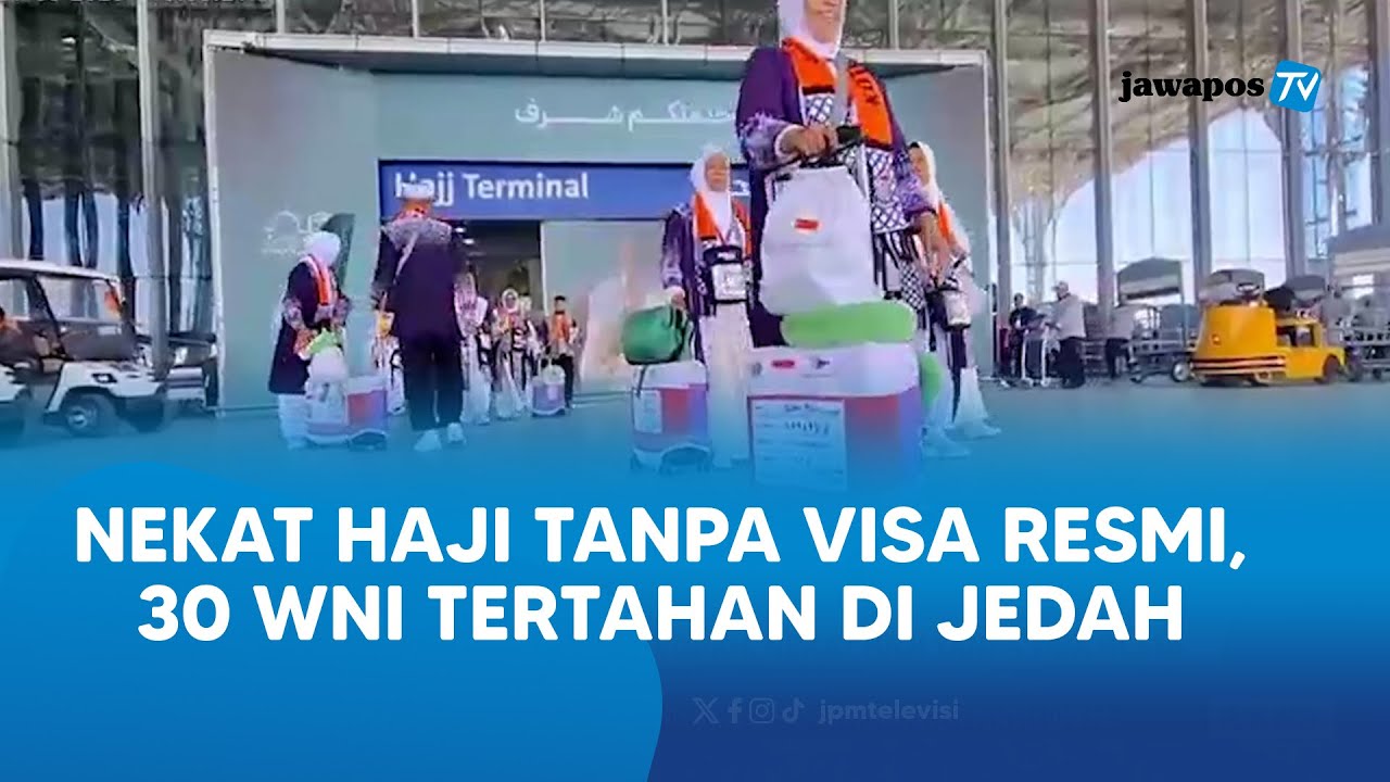 Update Haji 2025 - Nekat Haji Tanpa Visa Resmi, 30 WNI Tertahan di Jedah