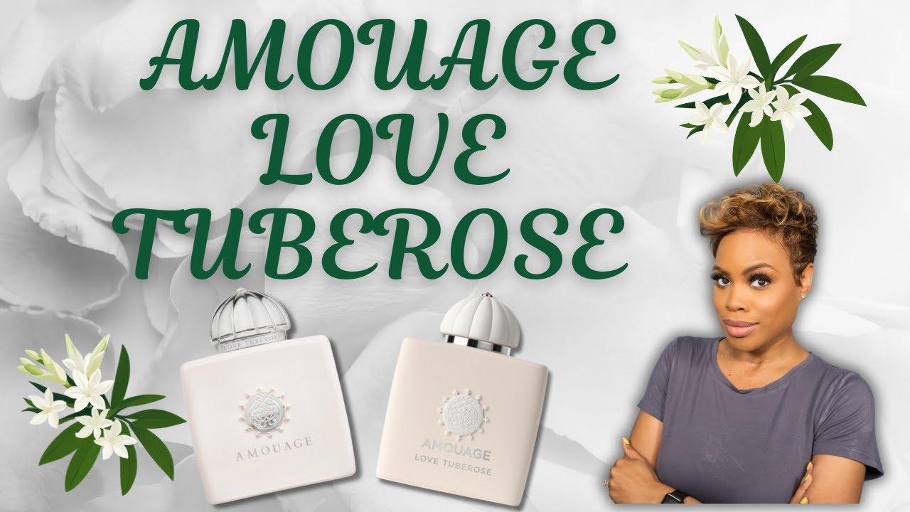 Amouage Love Tuberose Review