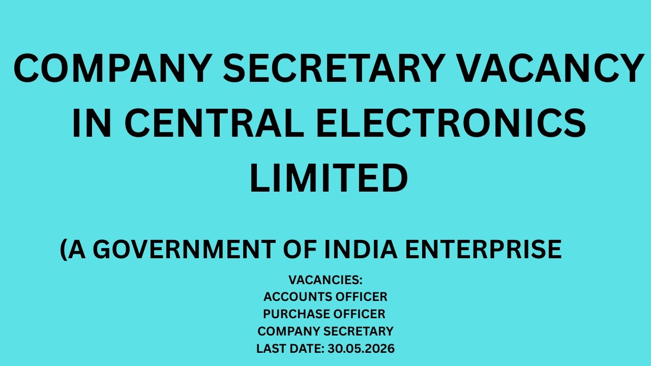 COMPANY SECRETARY VACANCY IN CENTRAL ELECTRONICS LIMITED|| CS JOB IN PSU|| CS GOVERNMENT JOB