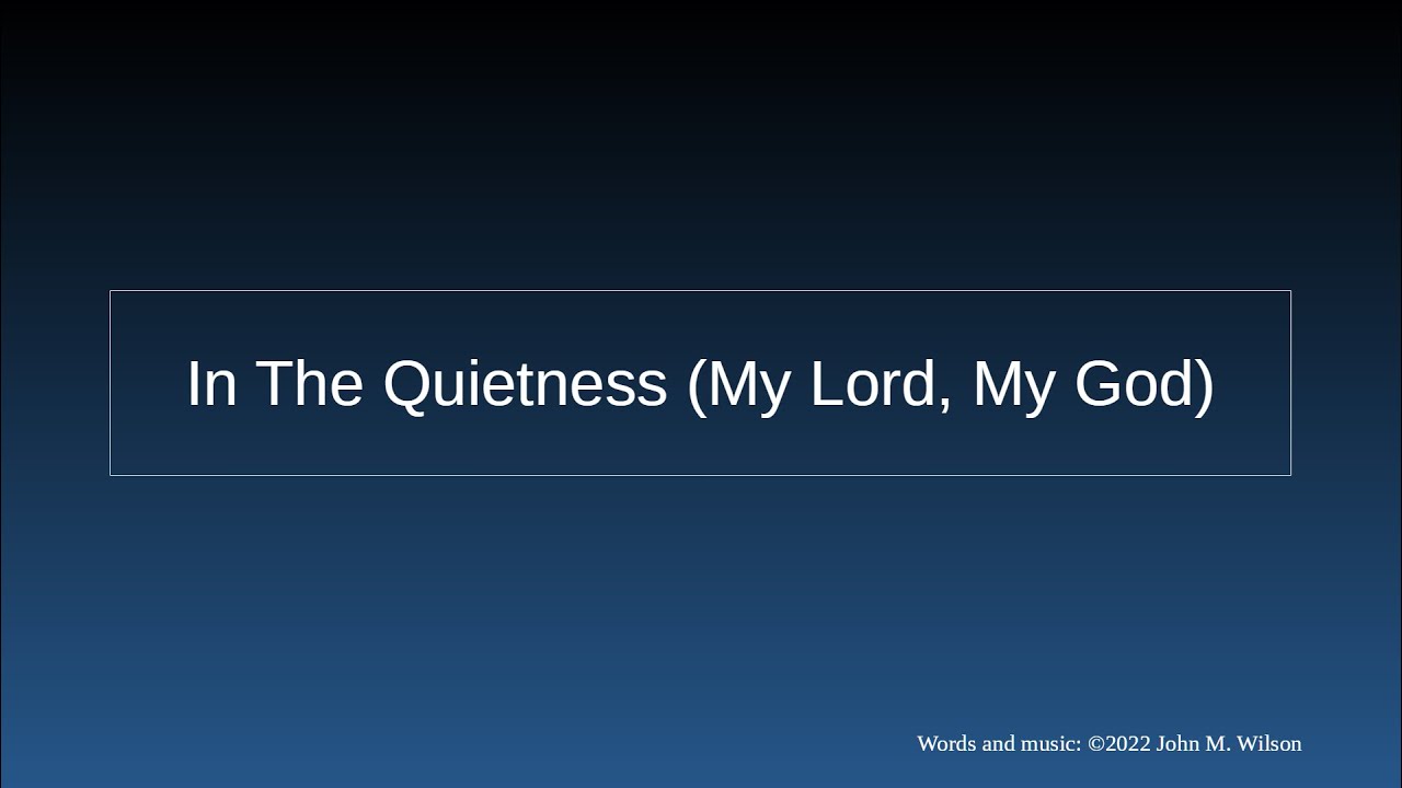 In The Quietness
