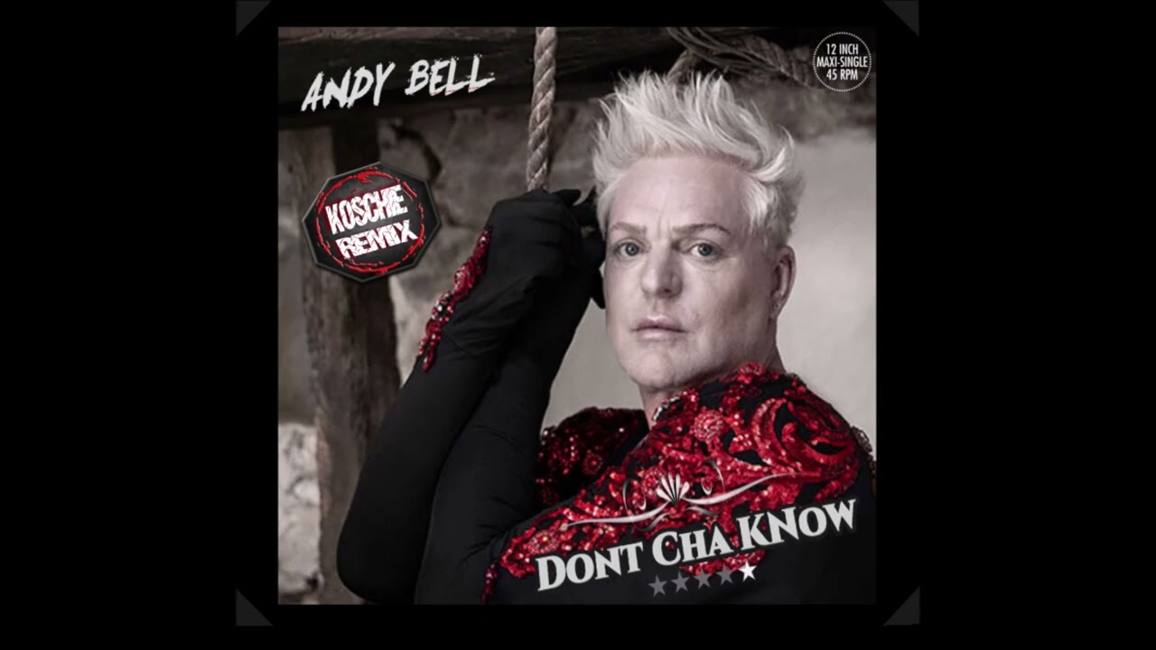 Don´t Cha Know - Andy Bell (Koschie Remix)
