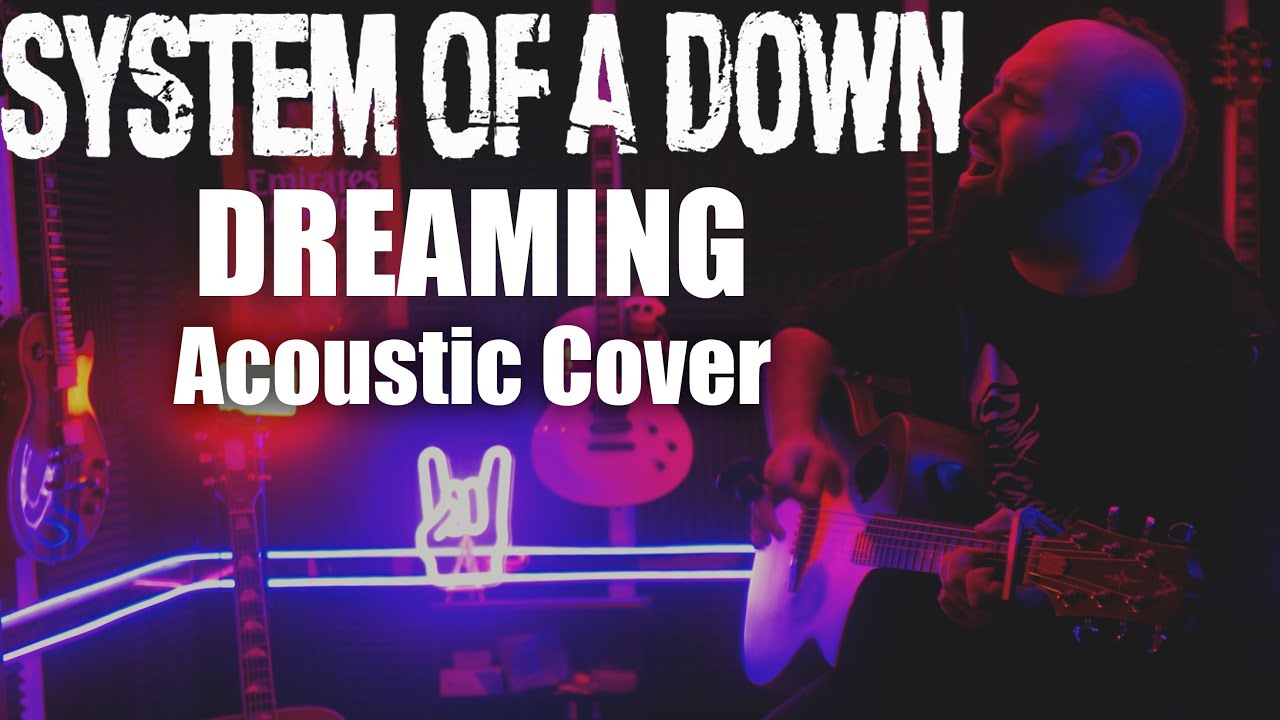 System Of A Down - Dreaming Acoustic Cover