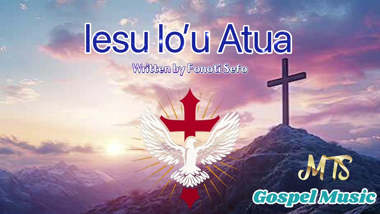Iesu lo’u Atua.Gospel Music by MTS
