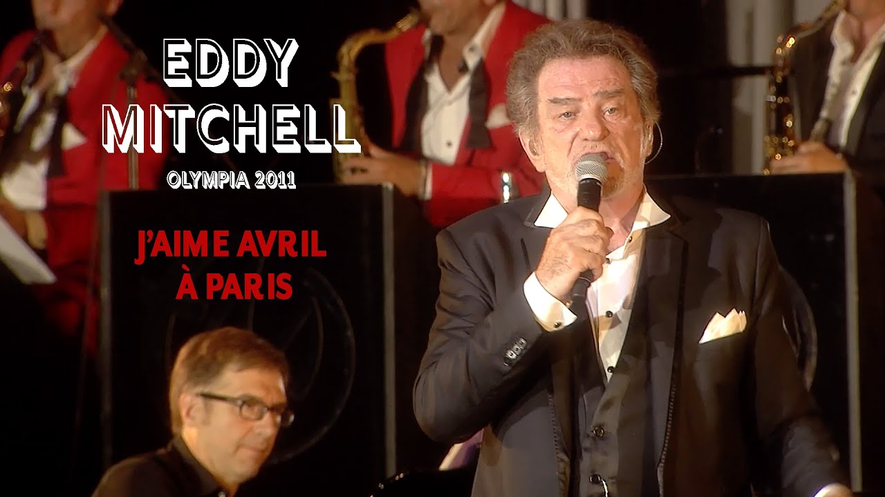 Eddy Mitchell &ndash; J&rsquo;aime avril &agrave; Paris (Live officiel Olympia 2011)