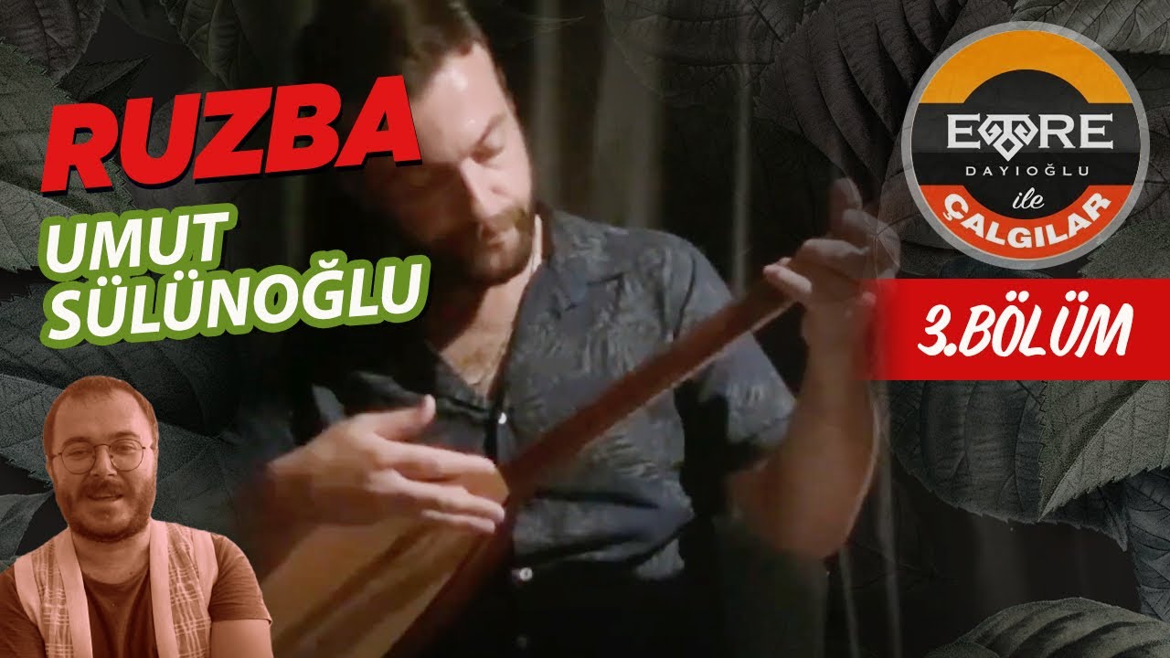 Emre Dayıoğlu İle Çalgılar (3.BÖLÜM)Ruzba Umut Sülünoğlu