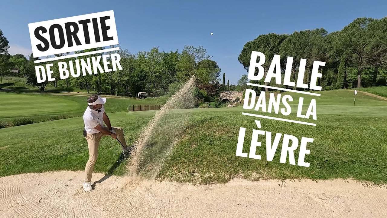 COUPS SPECIAUX AU GOLF : Comment jouer sa balle contre la lèvre du bunker ?