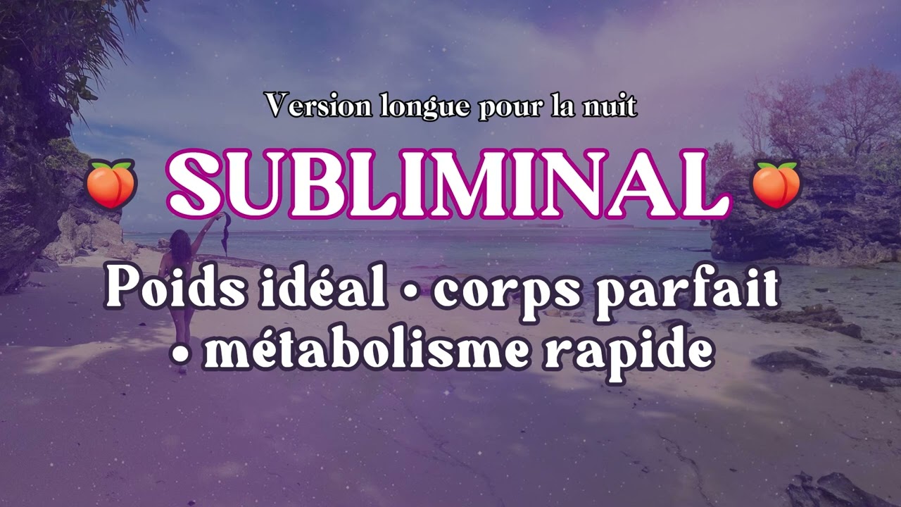 SUBLIMINAL corps parfait &bull; poids id&eacute;al &bull; m&eacute;tabolisme rapide | unisexe - version longue pour la nuit