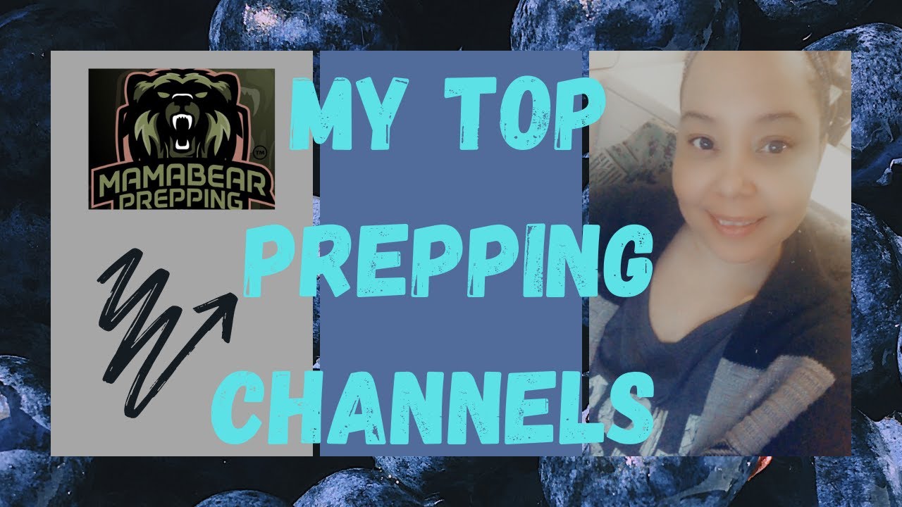 MUST WATCH PREPPING CHANNELS (MY TOP 15)