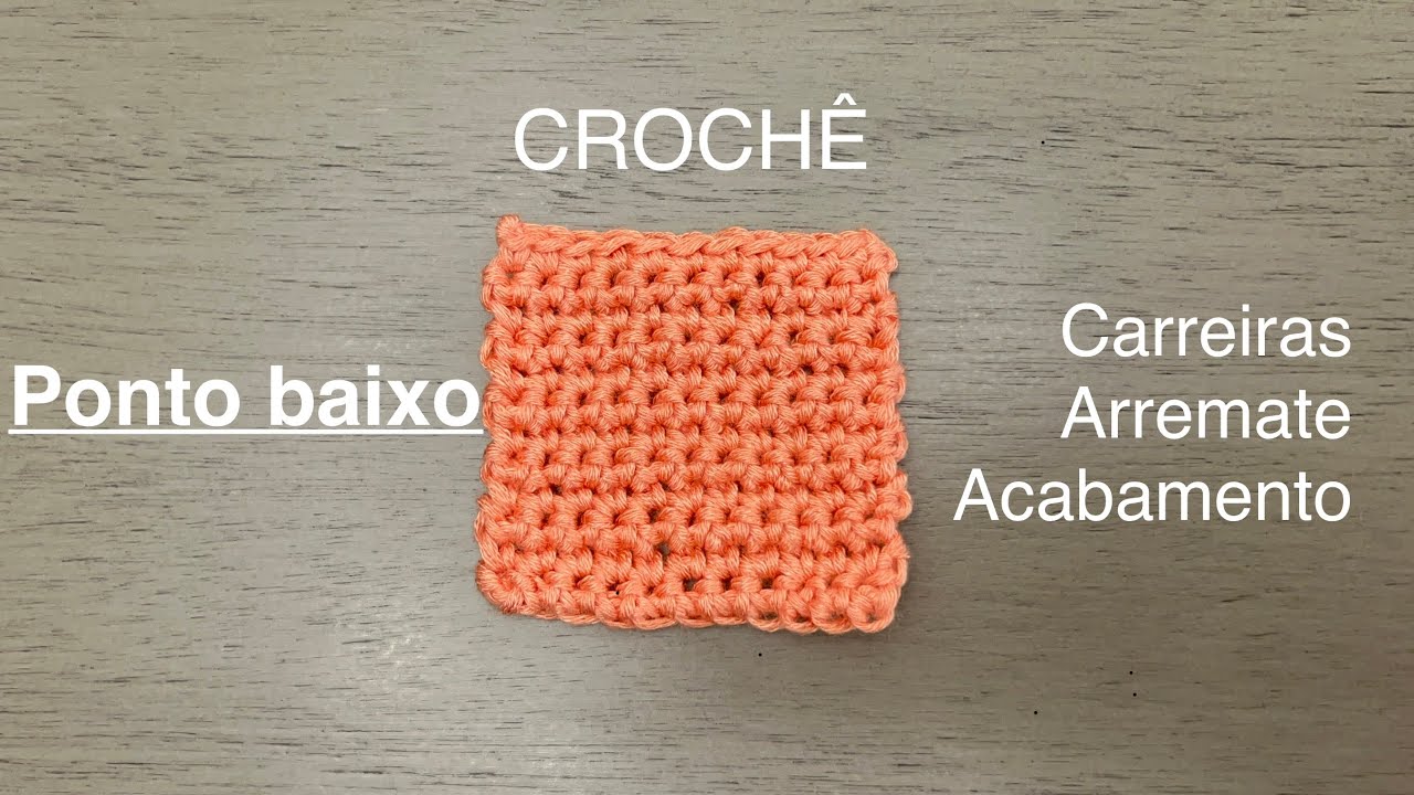 Crochet. Ponto baixo. Carreiras. Arremate. Acabamento.
