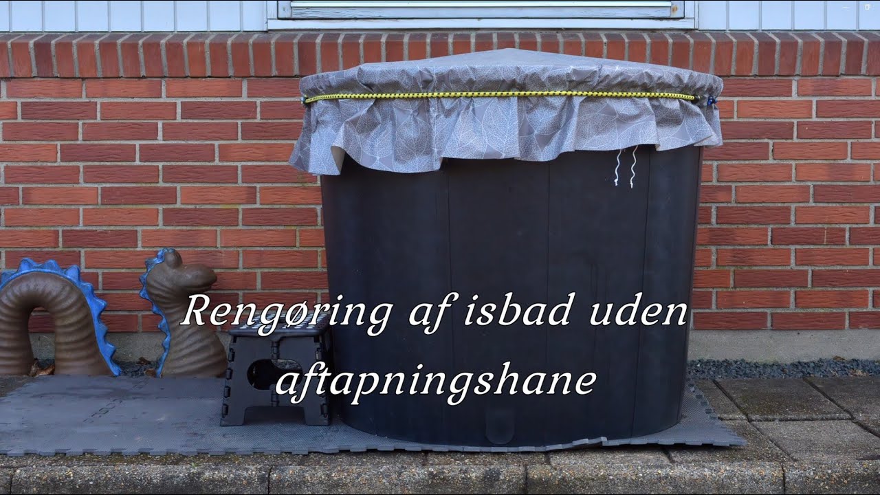 Rengøring af isbad uden aftapningshane / Cleaning the ice bath without a drain tap/Cold water terapi