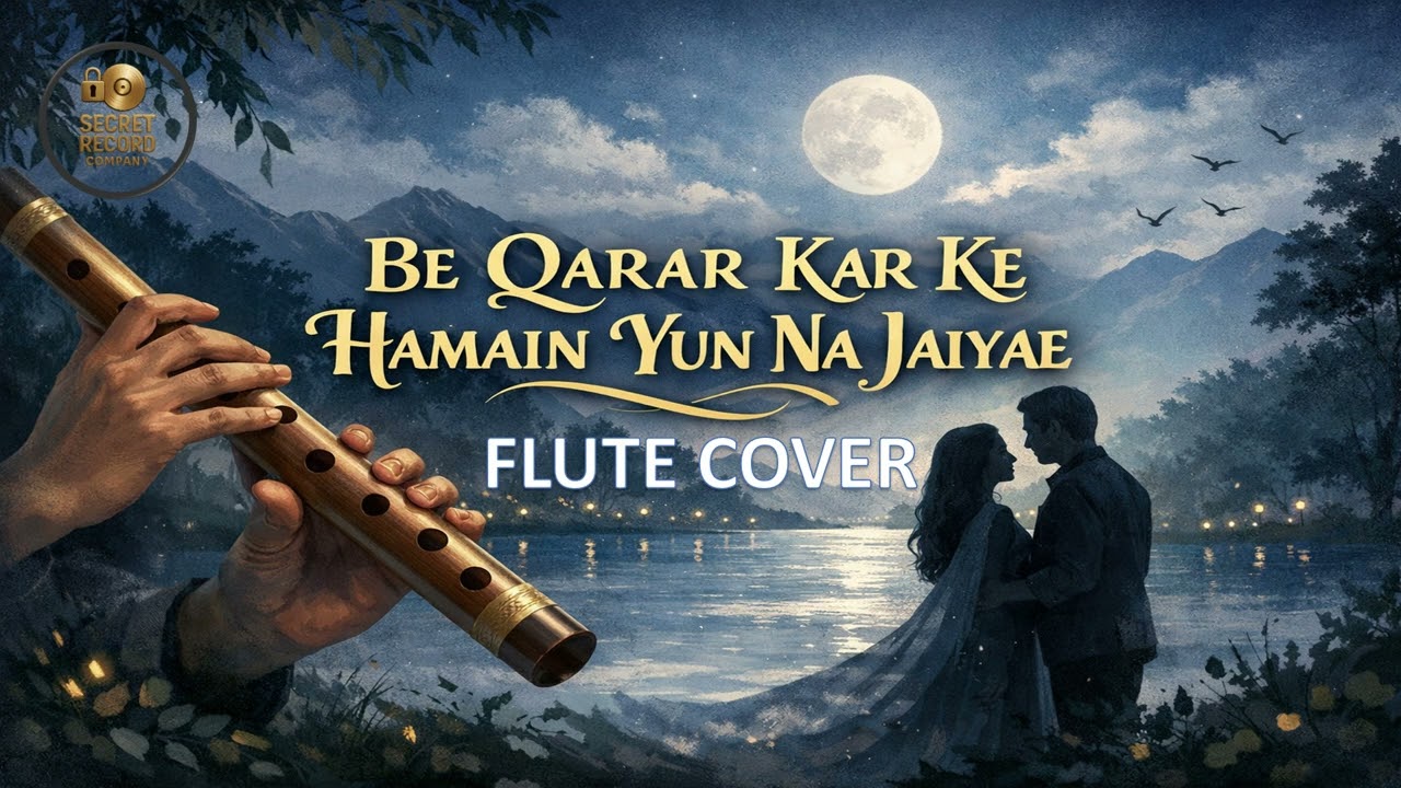 BE QARAR KAR KE HAMAIN YUN NA JAIYAE | FLUTE COVER | TIMELESS ROMANTIC CLASSIC