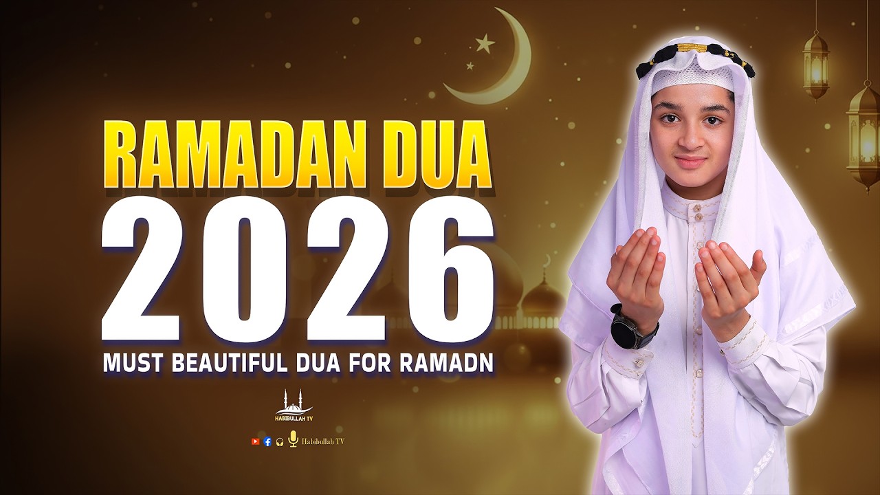 DUA FOR RAMADAN 2026 | MOST BEAUTIFUL DUA LISTEN EVERYDAY | Ramadan Mubarak 2026 | Habibullah TV