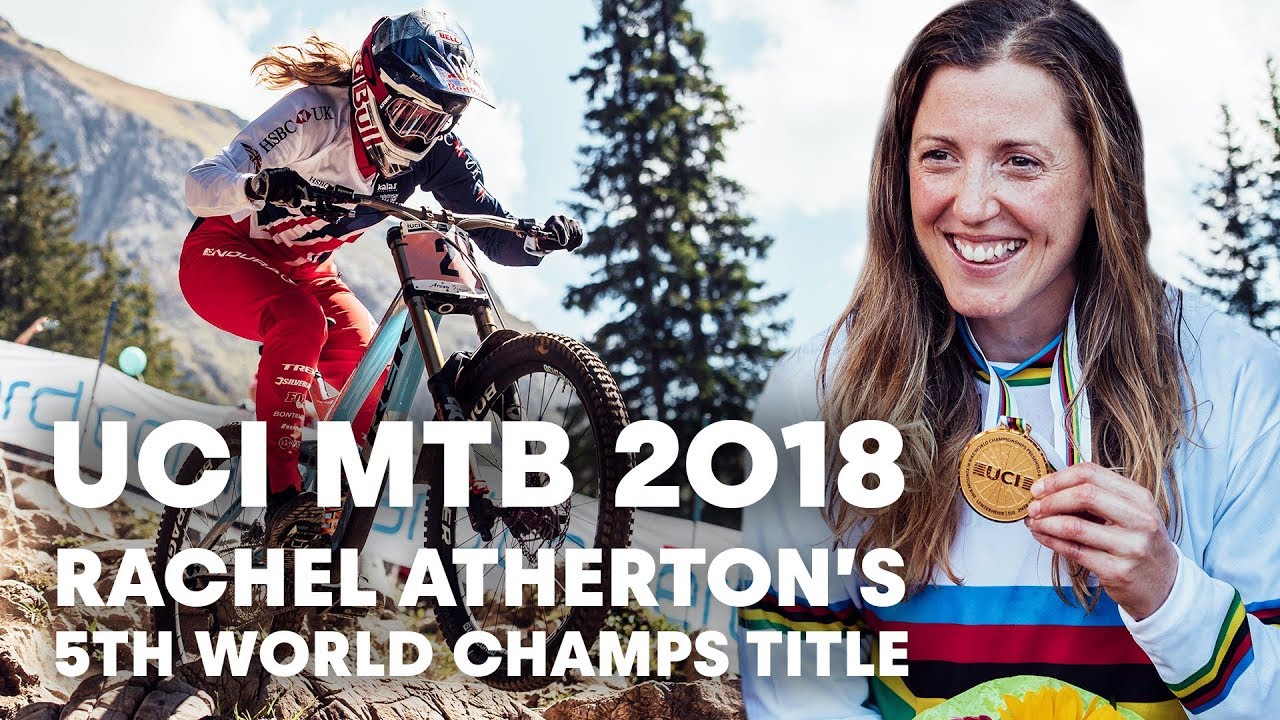 Rachel Atherton’s 5th World Championship Title Run | UCI MTB 2018
