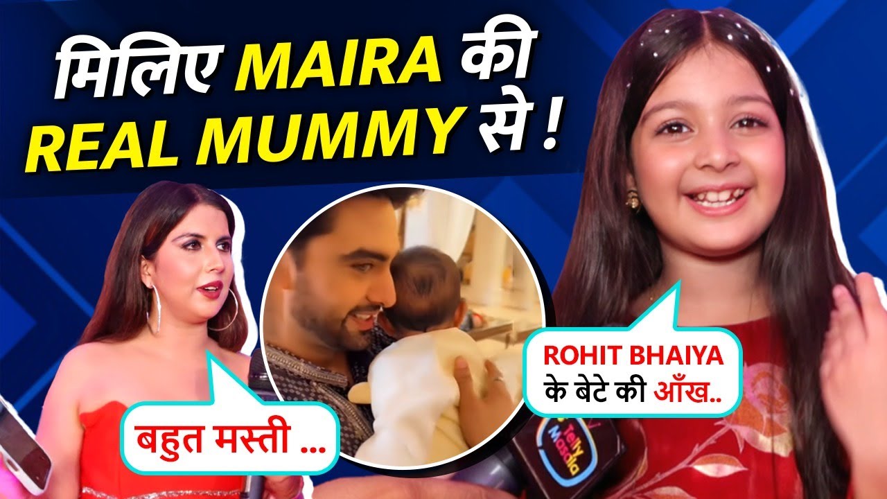Urva's Aka Maira's First Interview With Mom, Reacts On Meeting Rohit Purohit's Baby Boy