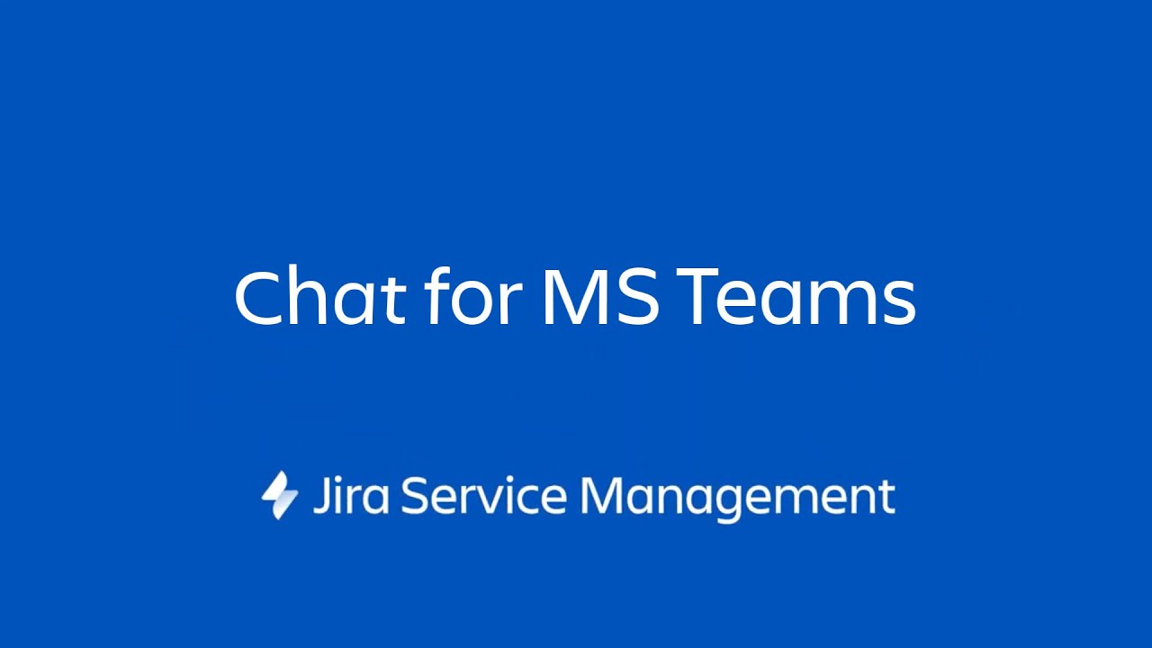 Jira Service Management - Chat for MS Teams