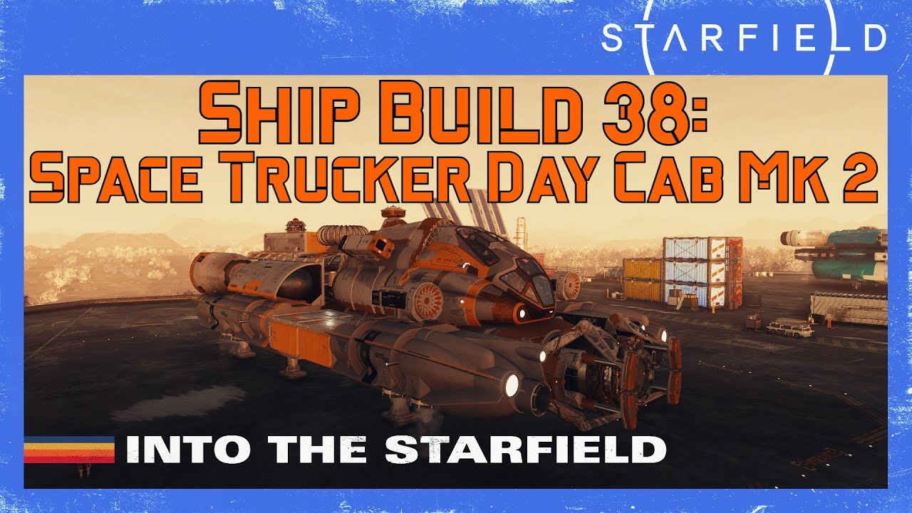Starfield Ship Build 38: Space Trucker Day Cab Mk 2