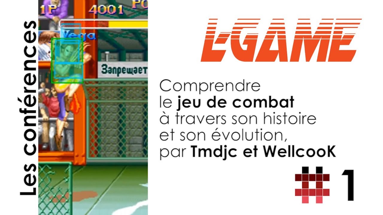 L-Game 2017 : Comprendre le jeu de combat &agrave; travers son histoire et son &eacute;volution - Conf&eacute;rence #1