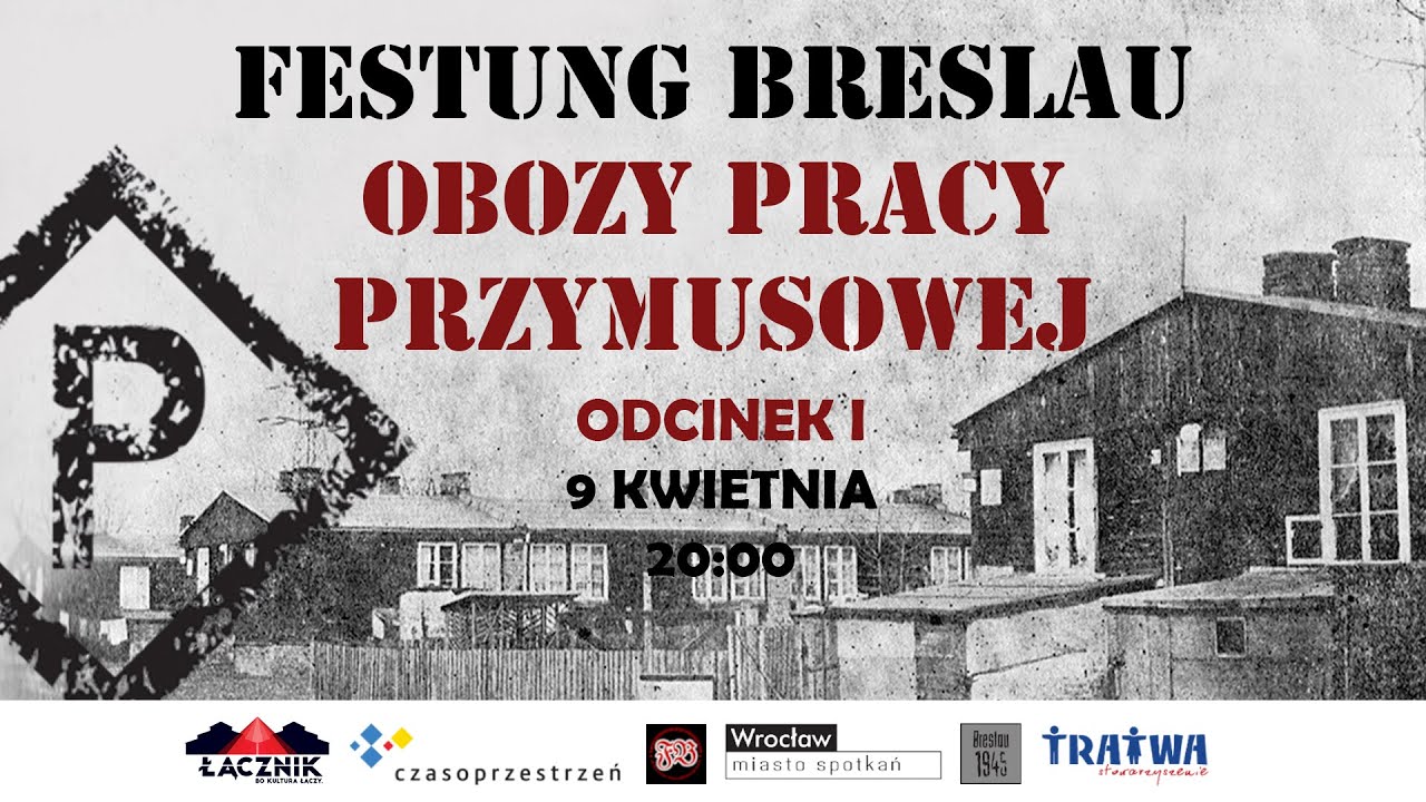 FESTUNG BRESLAU - OBOZY PRACY PRZYMUSOWEJ - ODCINEK I