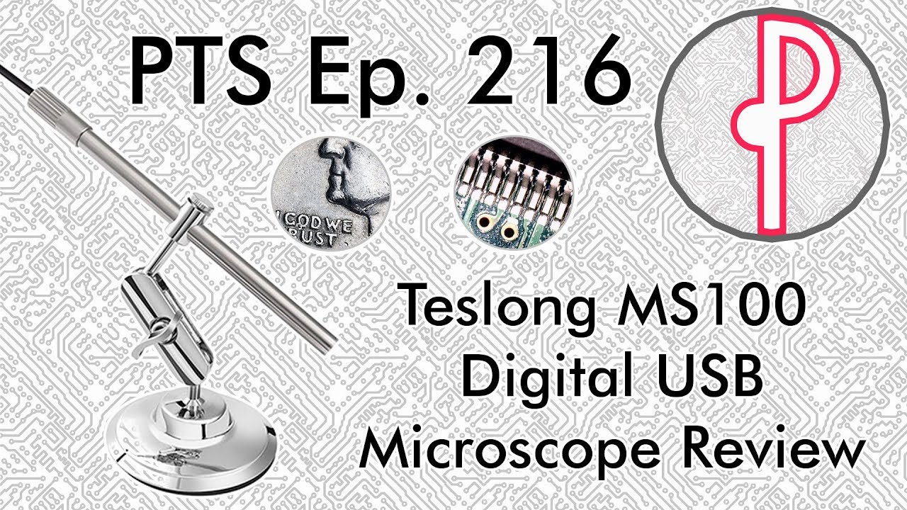 PTS Ep. 216 - Teslong MS100 Digital USB Microscope Review