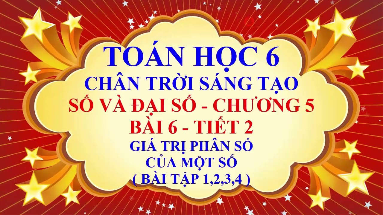 Toán học lớp 6 - Chân trời sáng tạo - Đại số - Bài 6 - Giá trị phân số của một số - Tiết 2