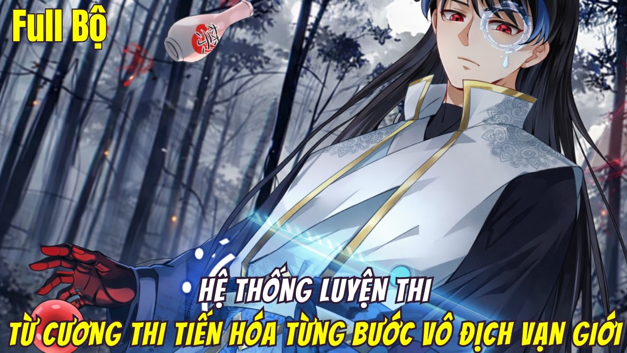 Main Dựa Vào Hệ Thống Luyện Thi, Từ Cương Thi Tiến Hóa Từng Bước Vô Địch Vạn Giới | Full Bộ