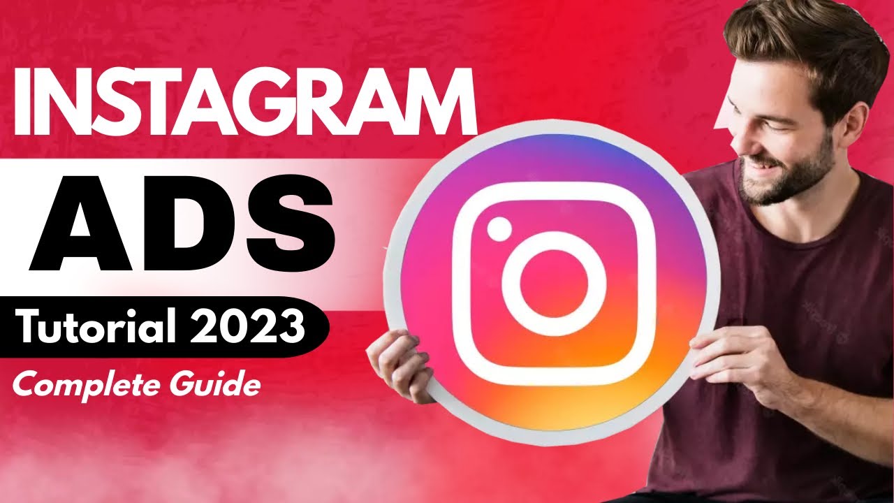 Complete Instagram Ads Tutorial 2023