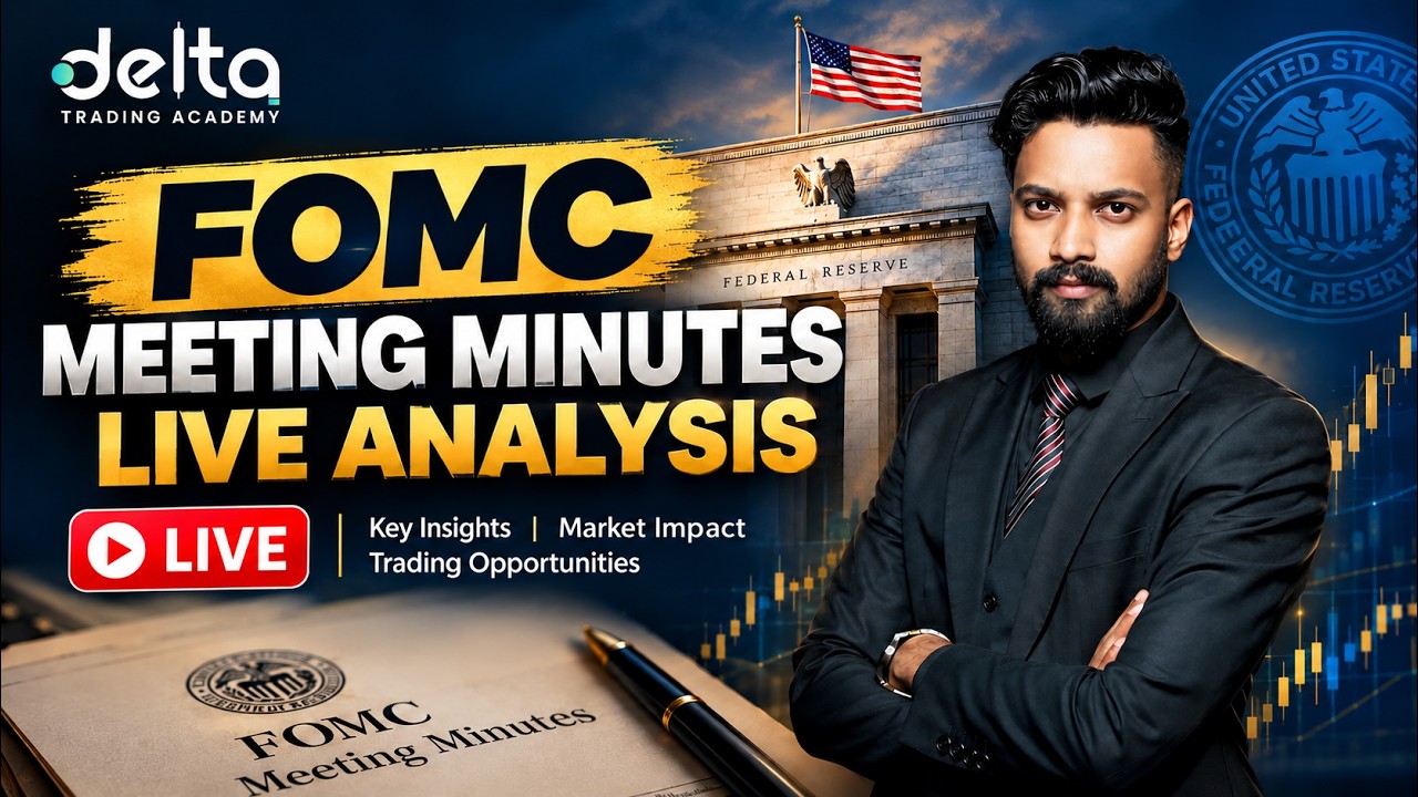 FOMC Meeting Minutes: LIVE Market Analysis | Key Insights & Trading Setups-Delta trading academy