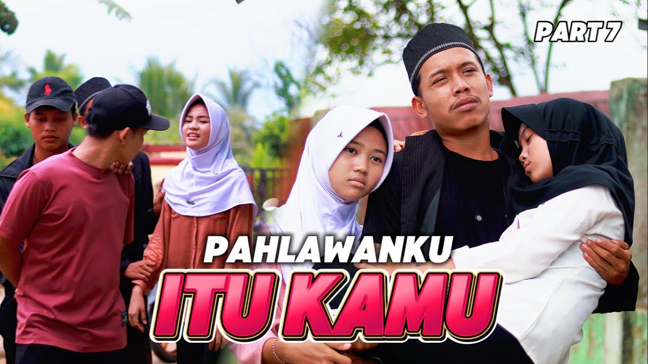 PAHLAWANKU ITU KAMU ~ PART 7